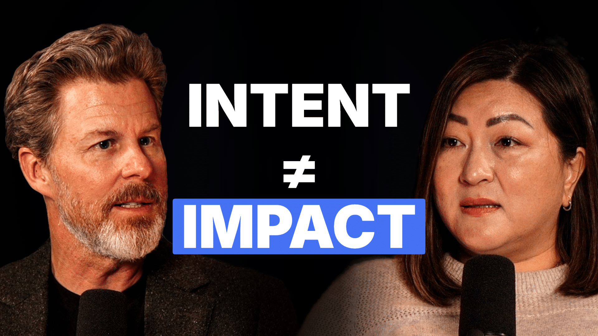 Two people with microphones facing each other against a black background, with bold text 'INTENT ≠ IMPACT' and a blue 'IMPACT' banner below.
